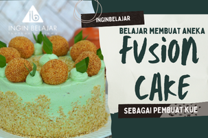 Belajar Membuat Aneka Fusion Cake Sebagai Pembuat Kue | Karier.mu by  Sekolah.mu